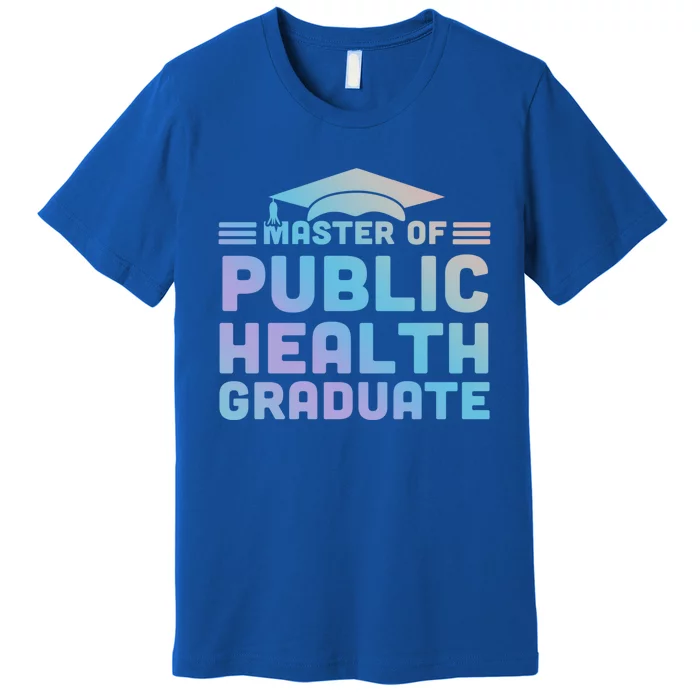 Master Of Public Health Senior Mph Grad University Cool Gift Premium T-Shirt