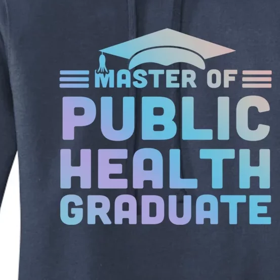 Master Of Public Health Senior Mph Grad University Cool Gift Women's Pullover Hoodie