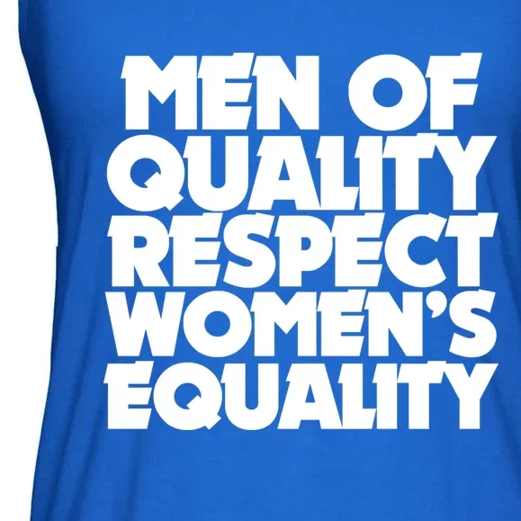 Men Of Quality Respect 'S Equality Gift Ladies Essential Flowy Tank