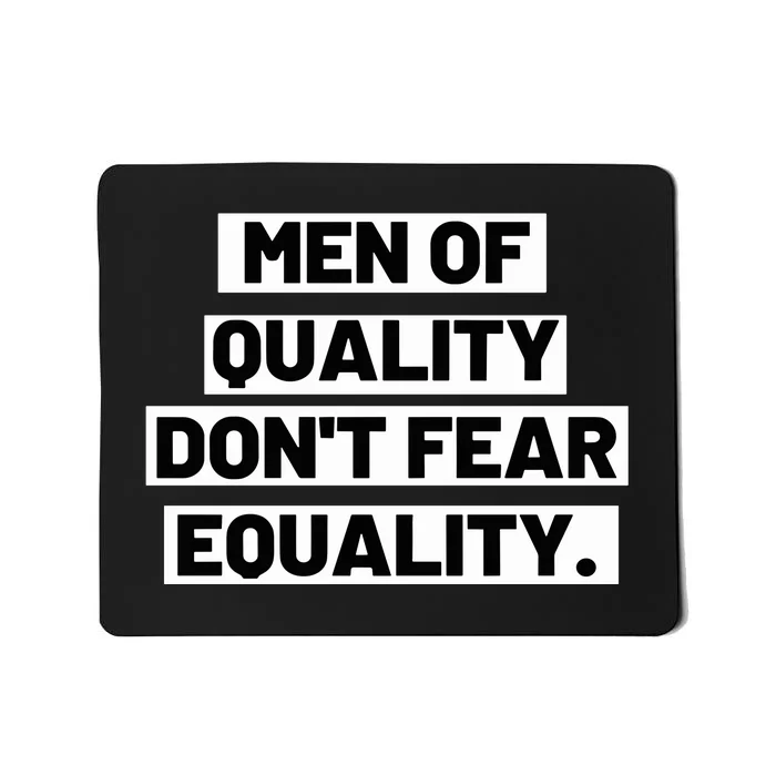 M.E.N. Of Quality Dont Fear Equality Mousepad