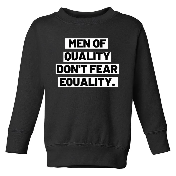 M.E.N. Of Quality Dont Fear Equality Toddler Sweatshirt