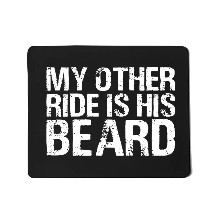 My Other Ride Is His Beard Mousepad