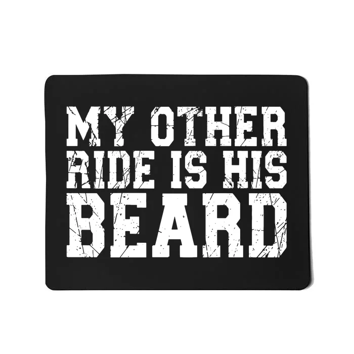 My Other Ride Is His Beard Mousepad