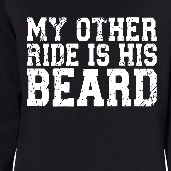 My Other Ride Is His Beard Womens California Wash Sweatshirt