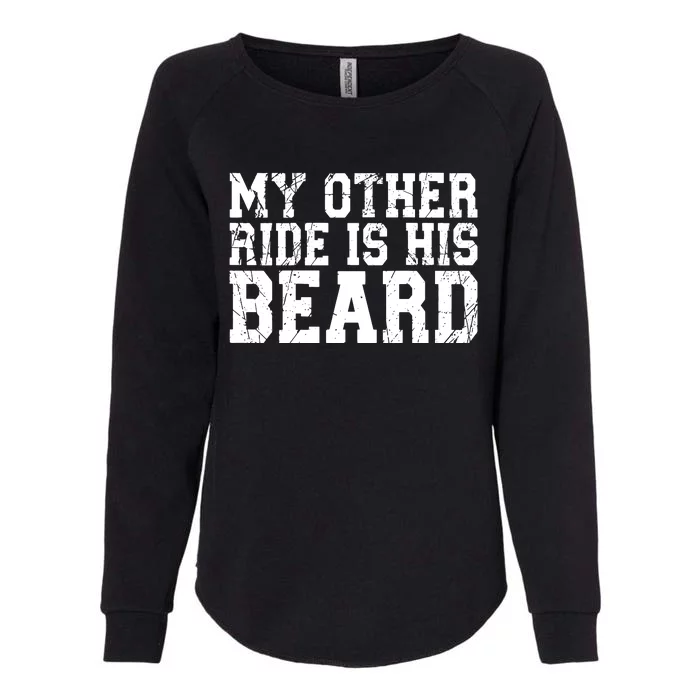 My Other Ride Is His Beard Womens California Wash Sweatshirt