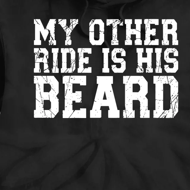 My Other Ride Is His Beard Tie Dye Hoodie