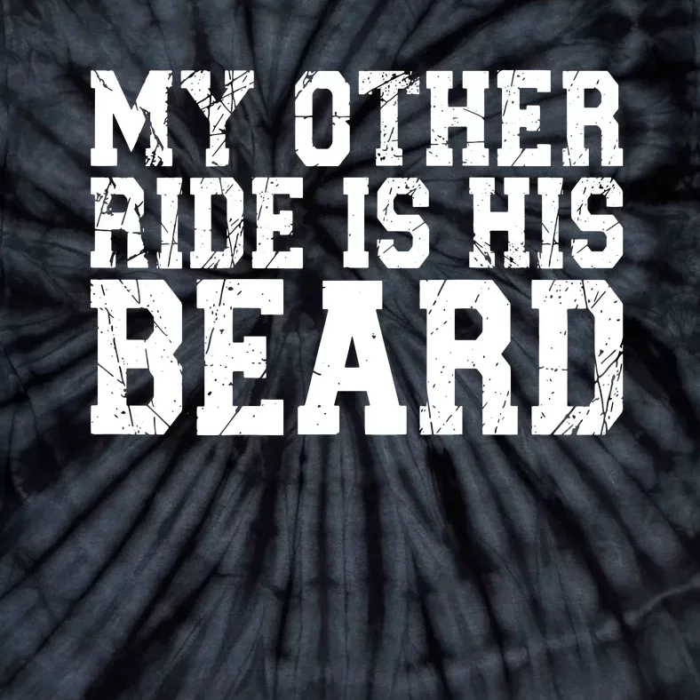 My Other Ride Is His Beard Tie-Dye T-Shirt