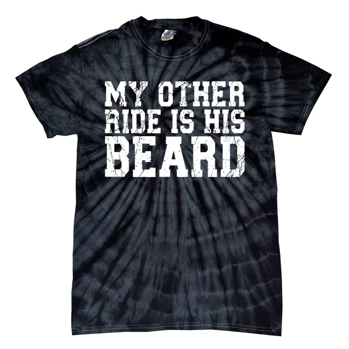 My Other Ride Is His Beard Tie-Dye T-Shirt