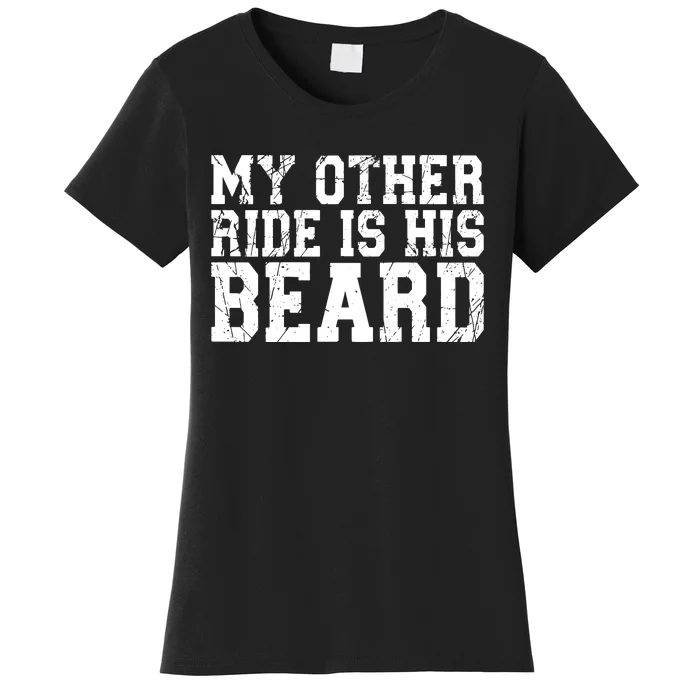 My Other Ride Is His Beard Women's T-Shirt