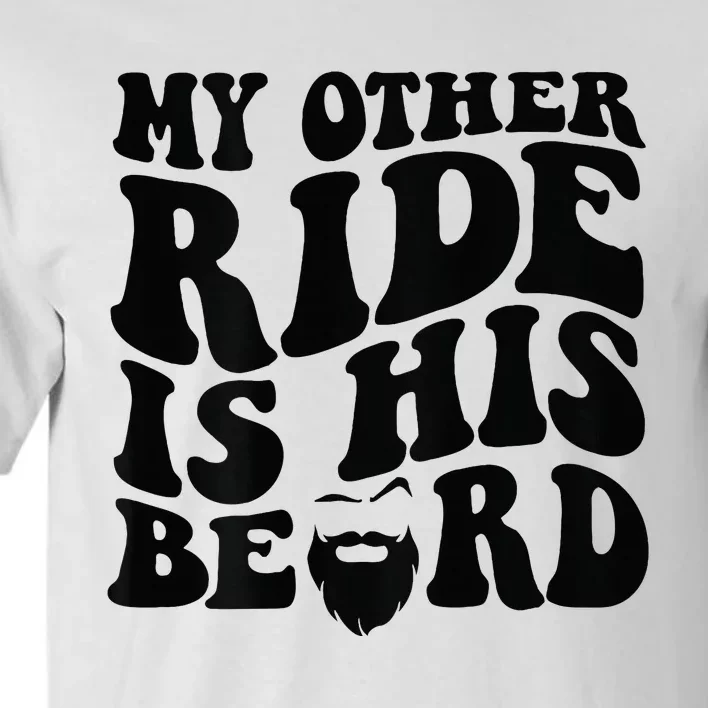 My Other Ride Is His Beard Retro Groovy Tall T-Shirt