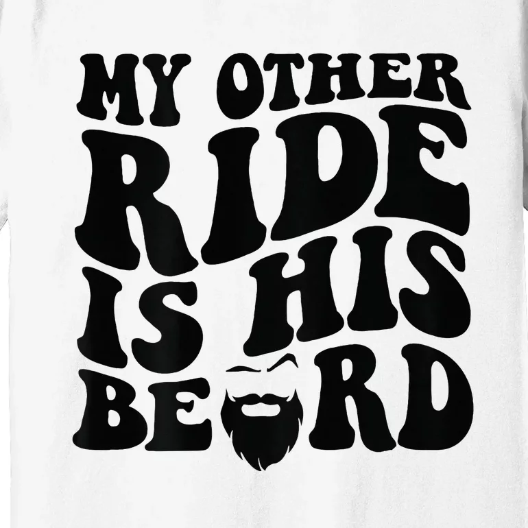 My Other Ride Is His Beard Retro Groovy Premium T-Shirt