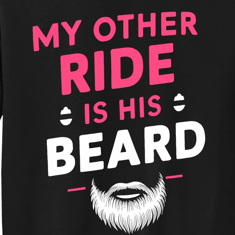 My Other Ride Is His Beard Funny Retro Beard Tall Sweatshirt