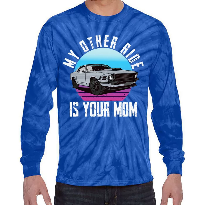 My Other Ride Is Your Mom Funny Retro Muscle Car Tie-Dye Long Sleeve Shirt