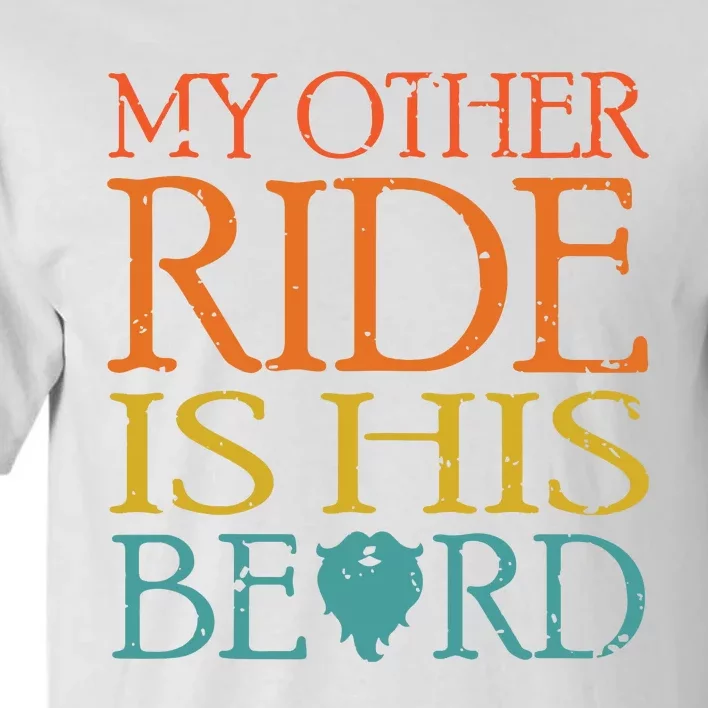 My Other Ride Is His Beard Bearded Guy Wife Girlfriend Tank Top Tall T-Shirt