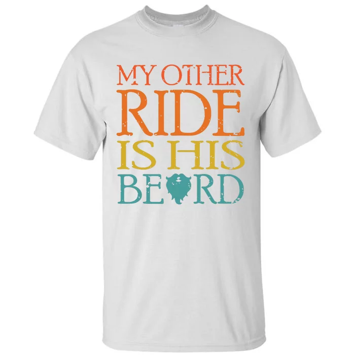 My Other Ride Is His Beard Bearded Guy Wife Girlfriend Tank Top Tall T-Shirt