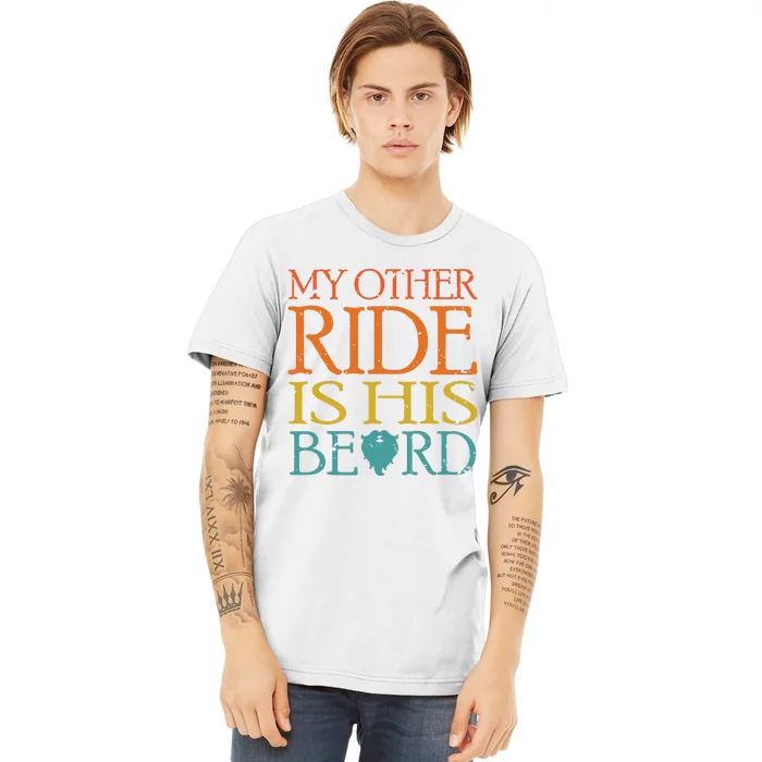 My Other Ride Is His Beard Bearded Guy Wife Girlfriend Tank Top Premium T-Shirt