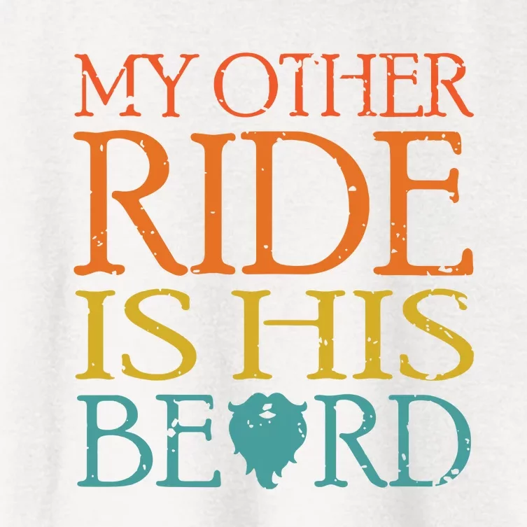 My Other Ride Is His Beard Bearded Guy Wife Girlfriend Tank Top Women's Crop Top Tee