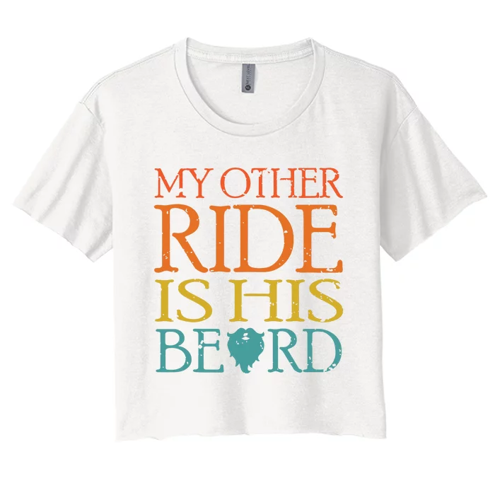 My Other Ride Is His Beard Bearded Guy Wife Girlfriend Tank Top Women's Crop Top Tee