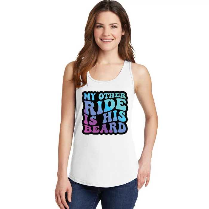 My Other Ride Is His Beard Colorful Groovy Tank Top Ladies Essential Tank