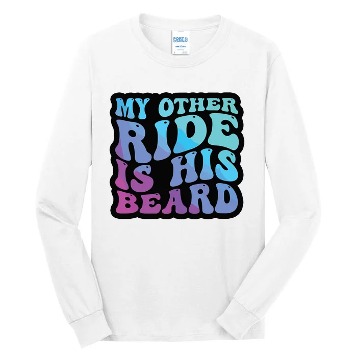 My Other Ride Is His Beard Colorful Groovy Tank Top Tall Long Sleeve T-Shirt