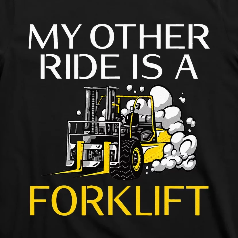 My other Ride is a Forklift Driver T-Shirt