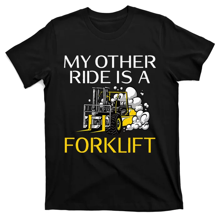 My other Ride is a Forklift Driver T-Shirt