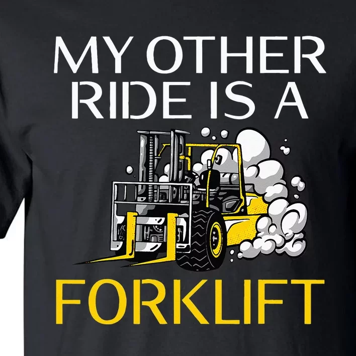 My other Ride is a Forklift Driver Tall T-Shirt