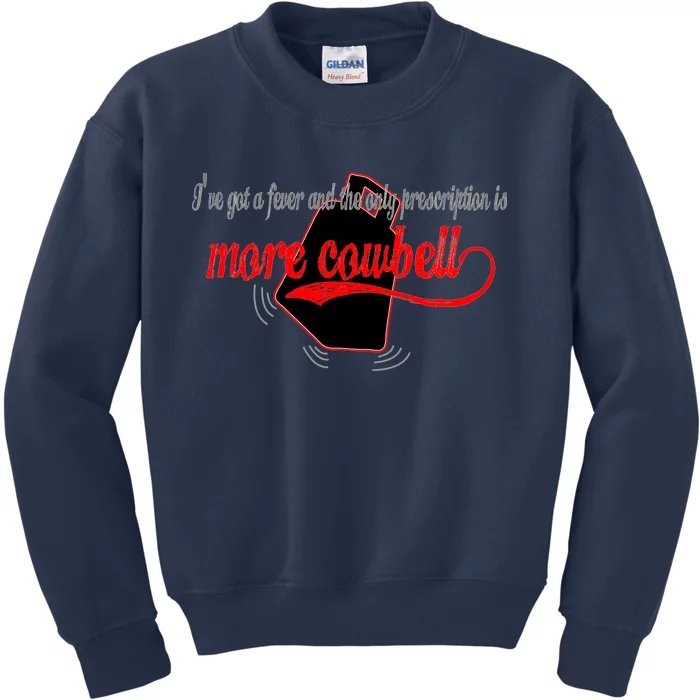 More Cowbell I Got A Fever Need A Cure Kids Sweatshirt