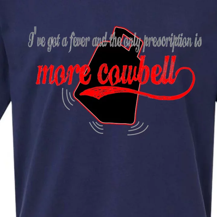 More Cowbell I Got A Fever Need A Cure Sueded Cloud Jersey T-Shirt