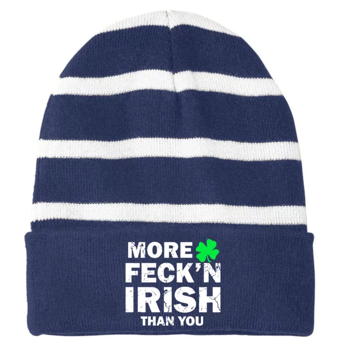 More Feck'n Irish Than You Funny Striped Beanie with Solid Band