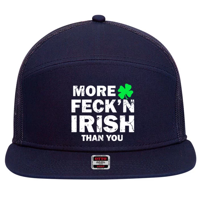 More Feck'n Irish Than You Funny 7 Panel Mesh Trucker Snapback Hat