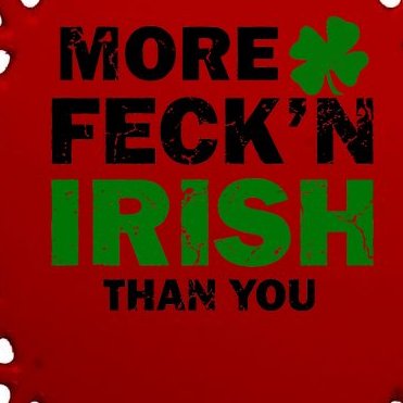 More Feck'n Irish Than You Funny Oval Ornament