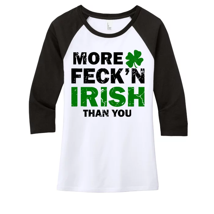 More Feck'n Irish Than You Funny Women's Tri-Blend 3/4-Sleeve Raglan Shirt