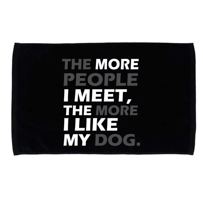 More People I Meet Like My Dog Microfiber Hand Towel