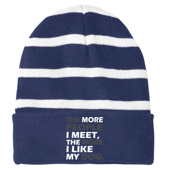 More People I Meet Like My Dog Striped Beanie with Solid Band