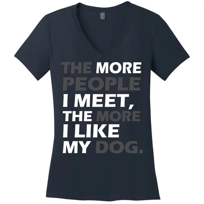 More People I Meet Like My Dog Women's V-Neck T-Shirt