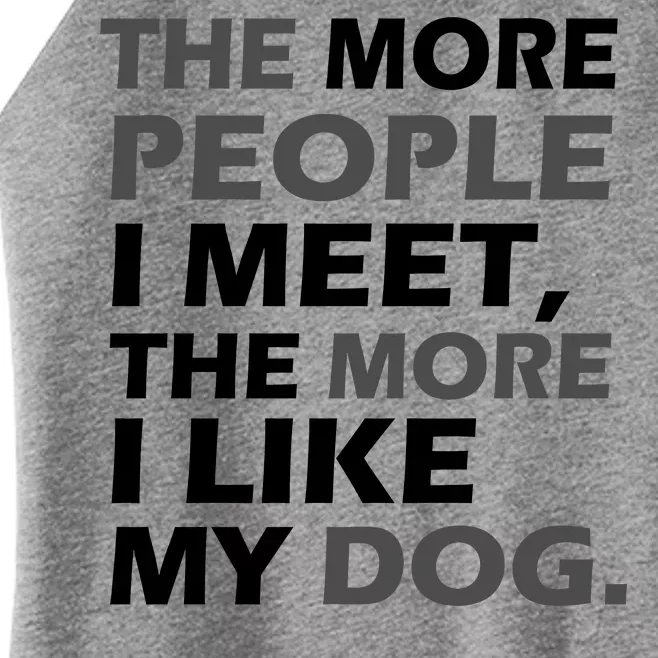 More People I Meet Like My Dog Women’s Perfect Tri Rocker Tank