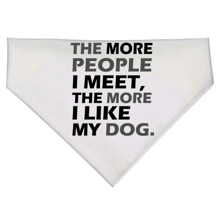 More People I Meet Like My Dog USA-Made Doggie Bandana