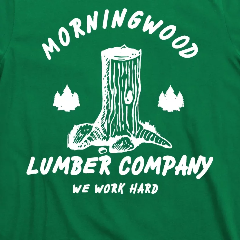 Morningwood Lumber Company We Work Hard T-Shirt