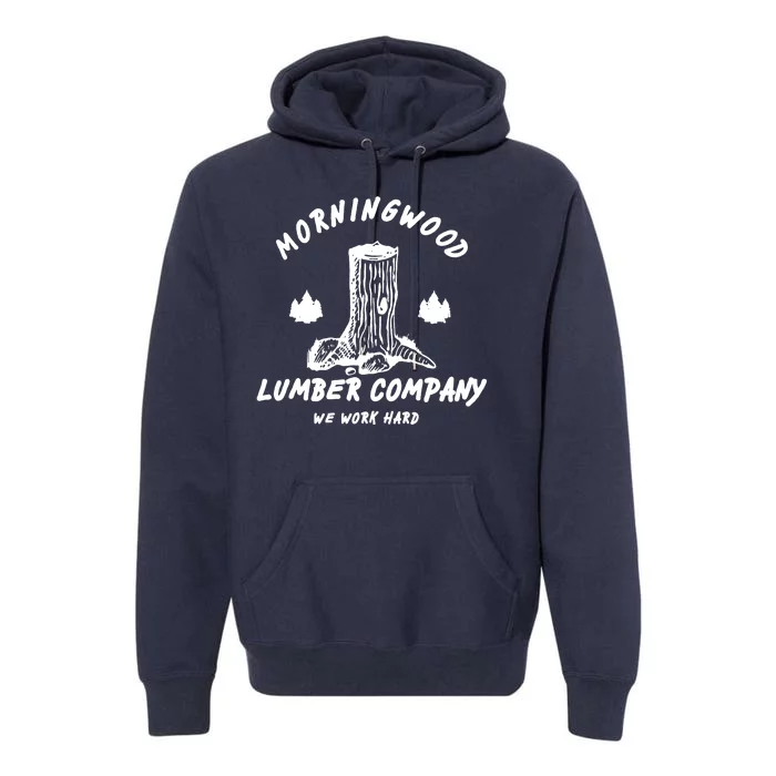 Morningwood Lumber Company We Work Hard Premium Hoodie