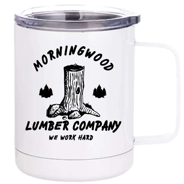 Morningwood Lumber Company We Work Hard Front & Back 12oz Stainless Steel Tumbler Cup