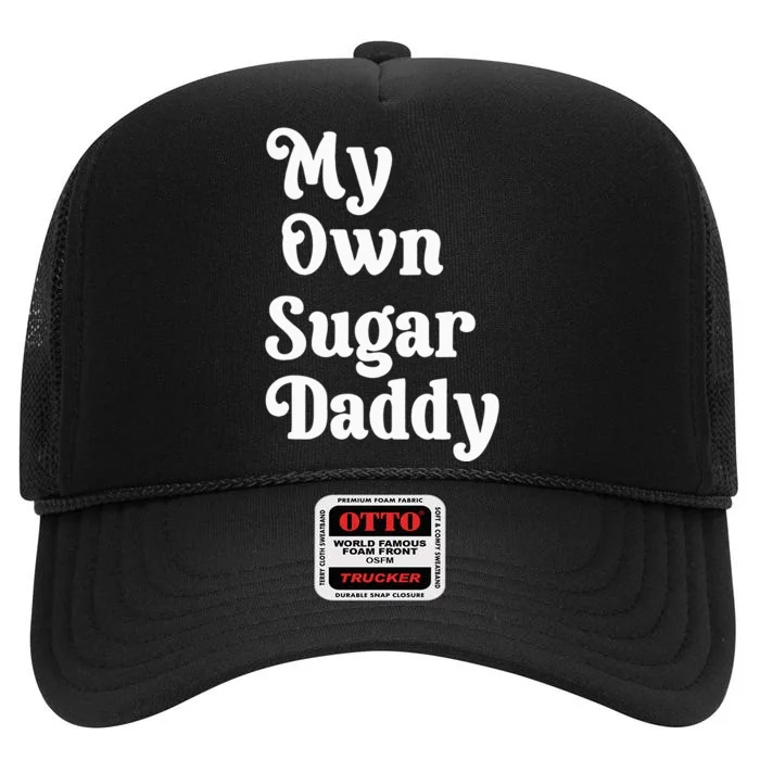 My Own Sugar Daddy High Crown Mesh Trucker Hat