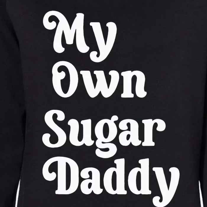 My Own Sugar Daddy Womens California Wash Sweatshirt