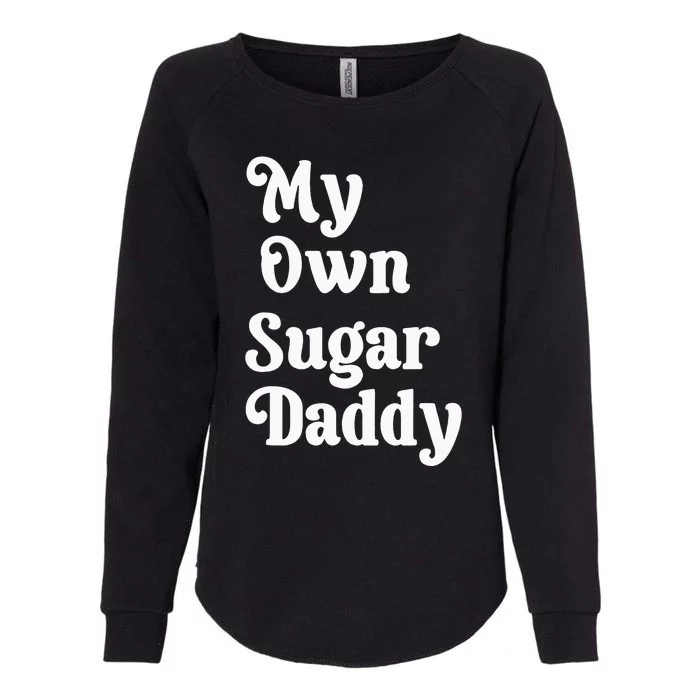 My Own Sugar Daddy Womens California Wash Sweatshirt