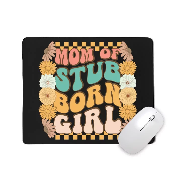 Mom Of Stubborn Girl Mousepad