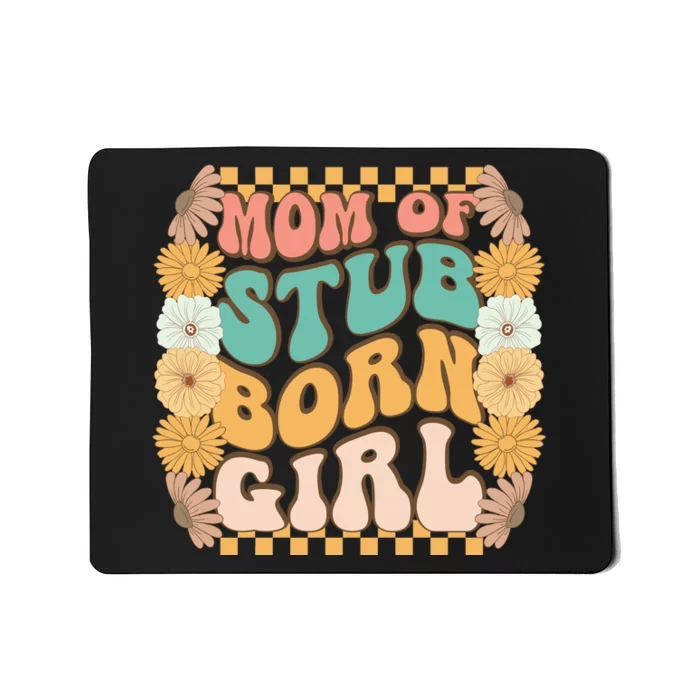 Mom Of Stubborn Girl Mousepad