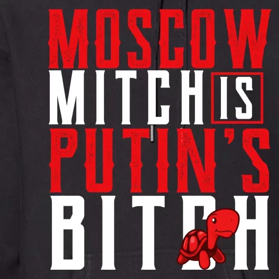 Moscow Mitch Is Putins B*tch Turtle Premium Hoodie