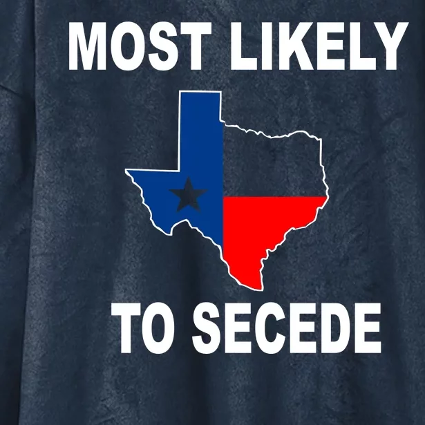 Most Likely To Secede Texas Hooded Wearable Blanket