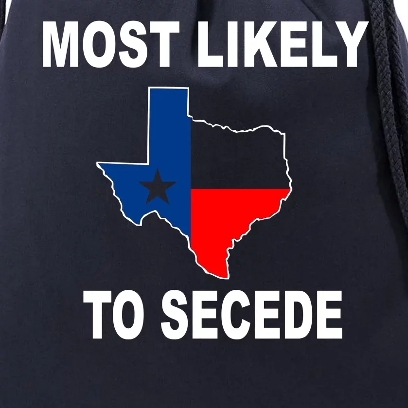 Most Likely To Secede Texas Drawstring Bag