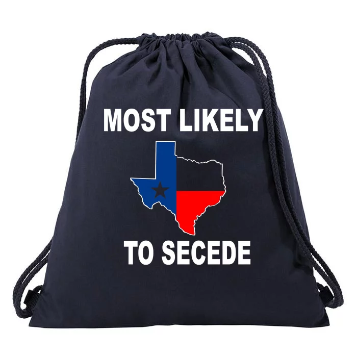 Most Likely To Secede Texas Drawstring Bag